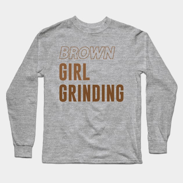 Brown Girl Grinding Long Sleeve T-Shirt by Chelseaforluke